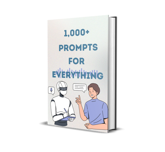 1000+ Prompts For Everything : Optimize Every Area of Your Life