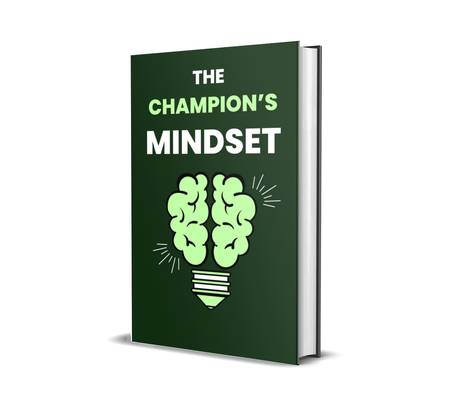 The Champion’s Mindset : 101 Explosive Tips to Build Discipline and Reach Your Peak